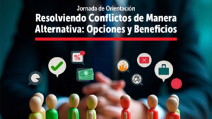 Jornada de Orientación: Resolviendo Conflictos de Manera Alternativa y Efectiva. Jaime Chsves