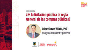Conferencia: ¿Es la licitación pública la regla general de las compras públicas? Jaime Chaves Villada