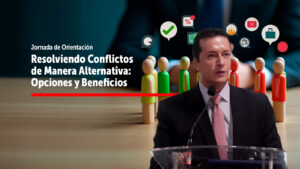 Resolviendo Conflictos de Manera Alternativa: Opciones y Beneficios. Jaime Chaves